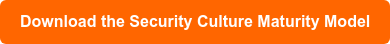 Download the Security Culture Maturity Model